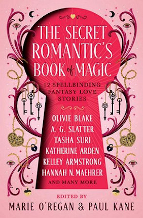 The Secret Romantic's Book of Magic, edited by Marie O'Regan and Paul Kane